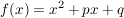 $ f(x)=x^2+px+q $ $ f(x)=x^2+px+q $